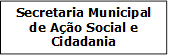 Secretaria Municipal de Ao Social e Cidadania